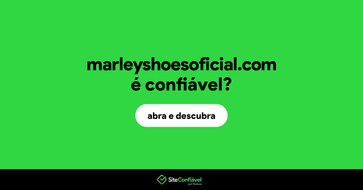 O site marleyshoesoficial.com é confiável?