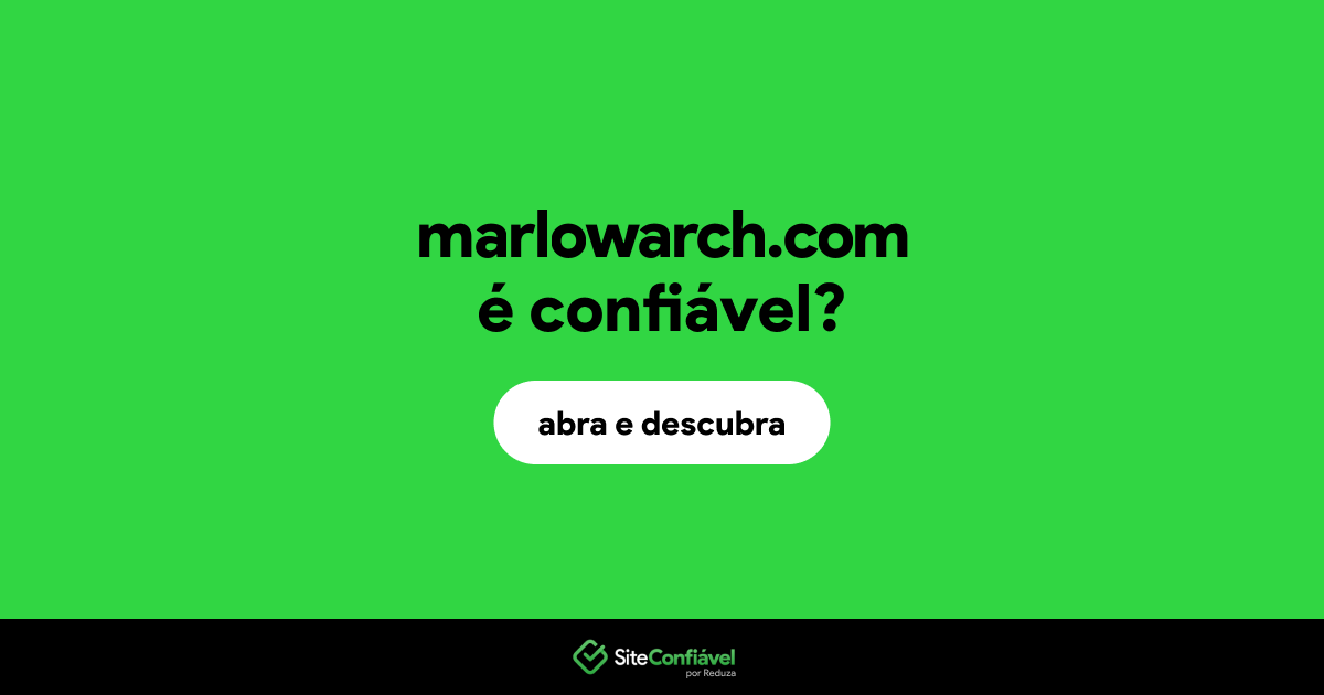 O site marlowarch.com é confiável?