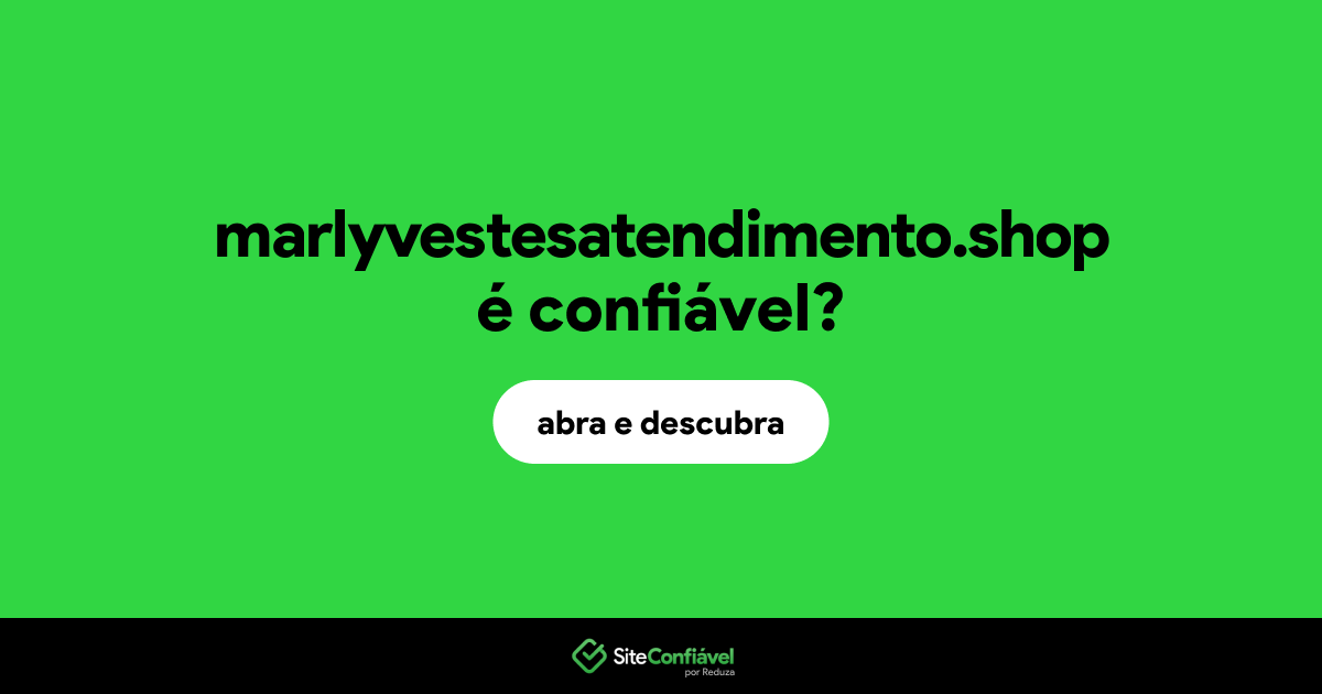 O site marlyvestesatendimento.shop é confiável?