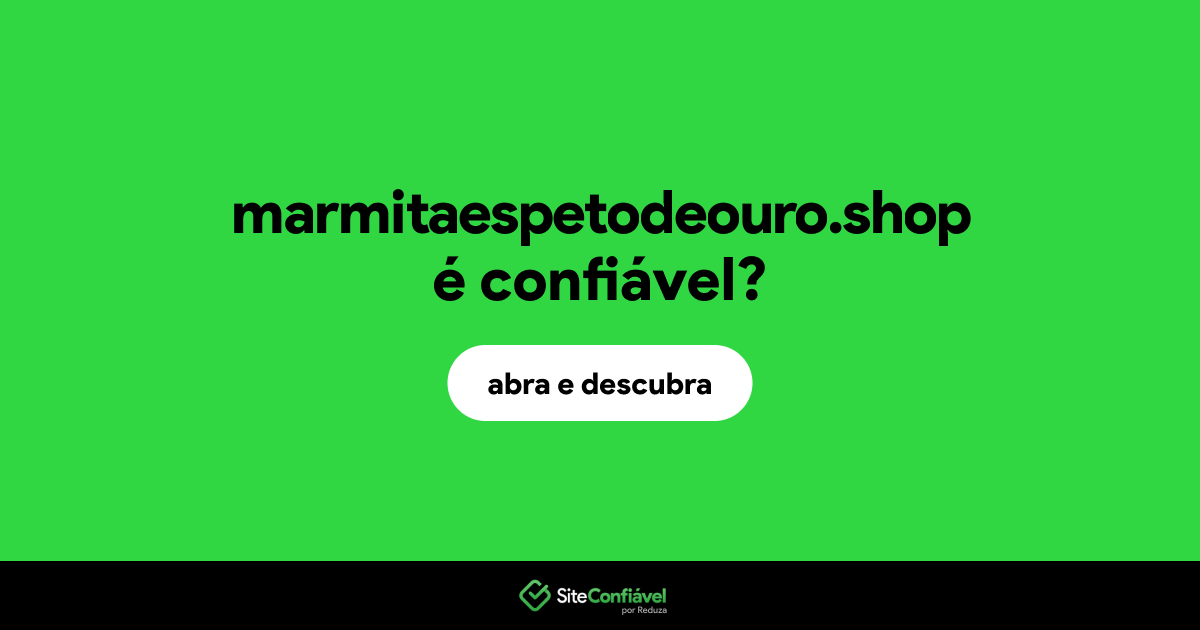 O site marmitaespetodeouro.shop é confiável?