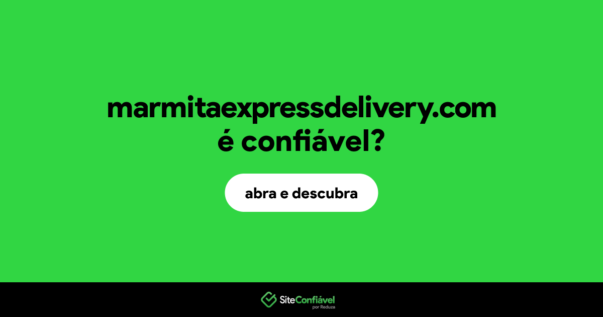 O site marmitaexpressdelivery.com é confiável?