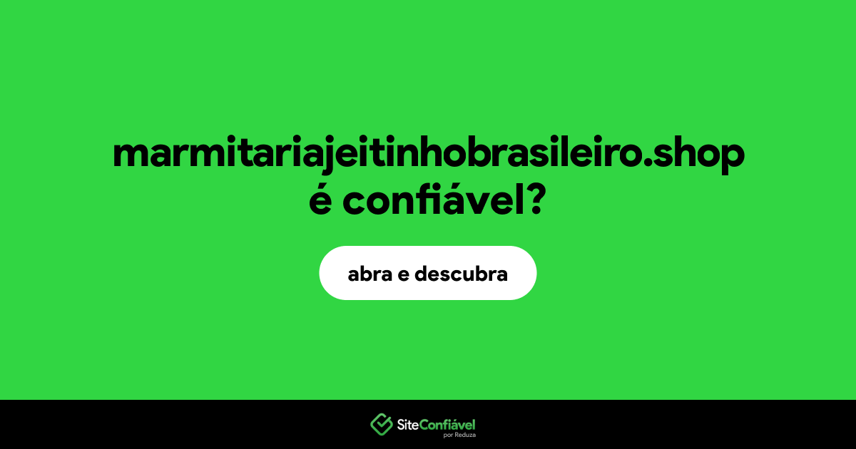 O site marmitariajeitinhobrasileiro.shop é confiável?
