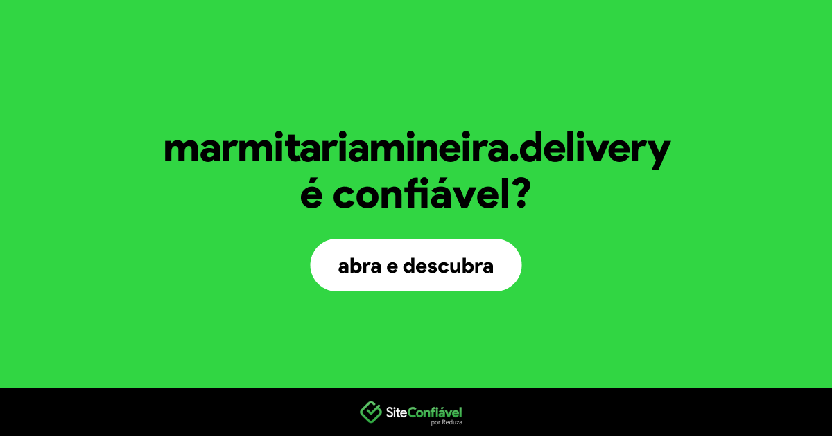 O site marmitariamineira.delivery é confiável?