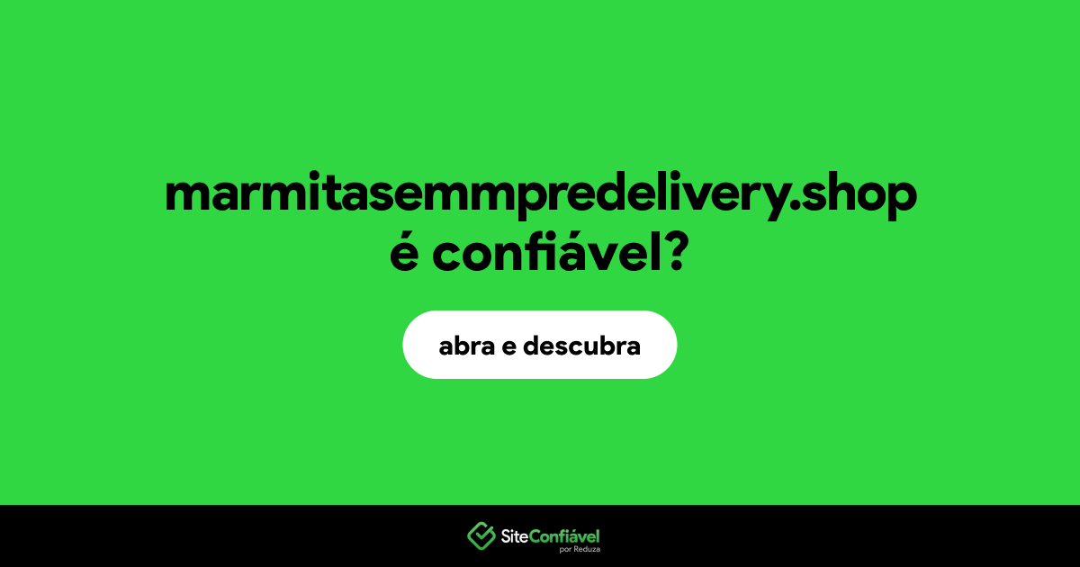 O site marmitasemmpredelivery.shop é confiável?