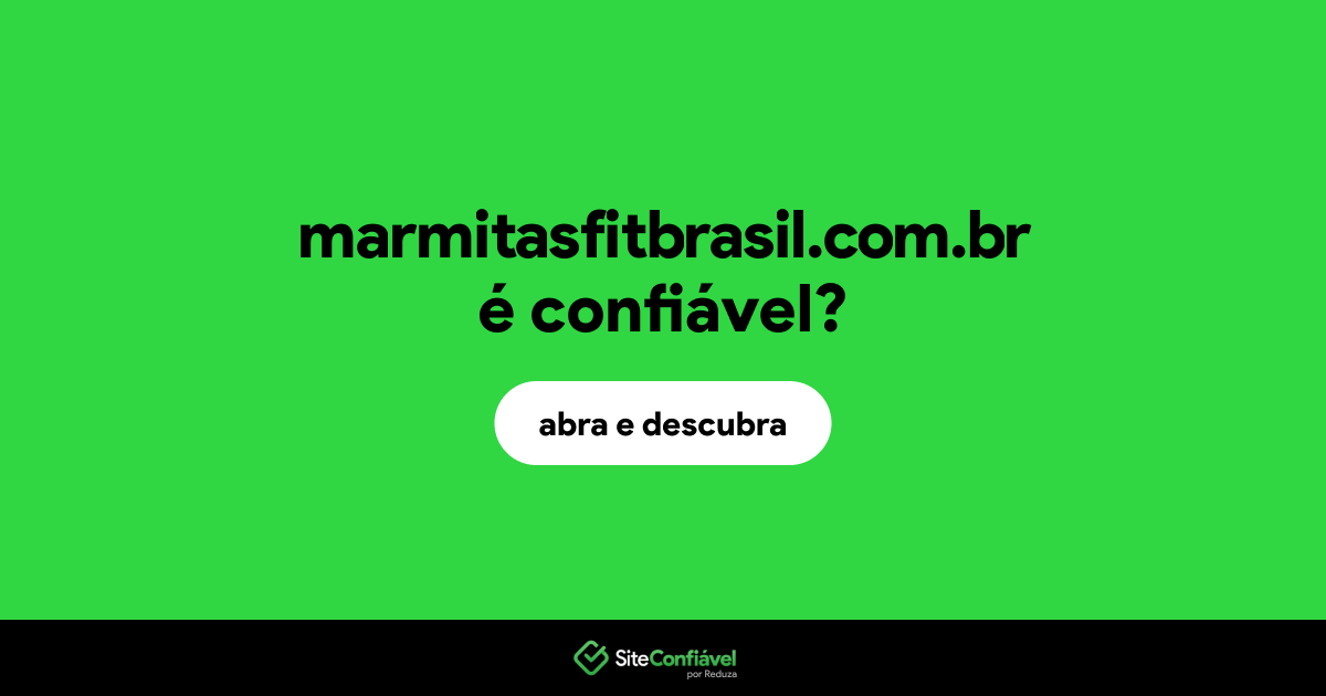 O site marmitasfitbrasil.com.br é confiável?