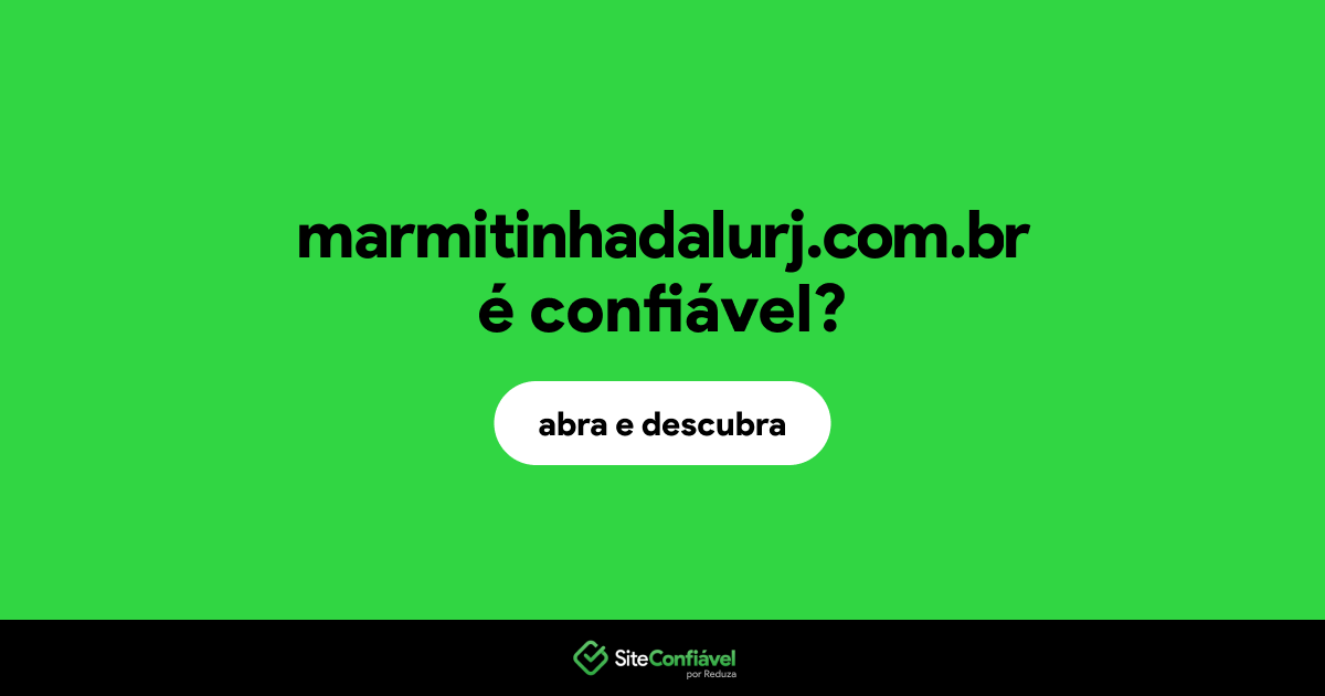 O site marmitinhadalurj.com.br é confiável?