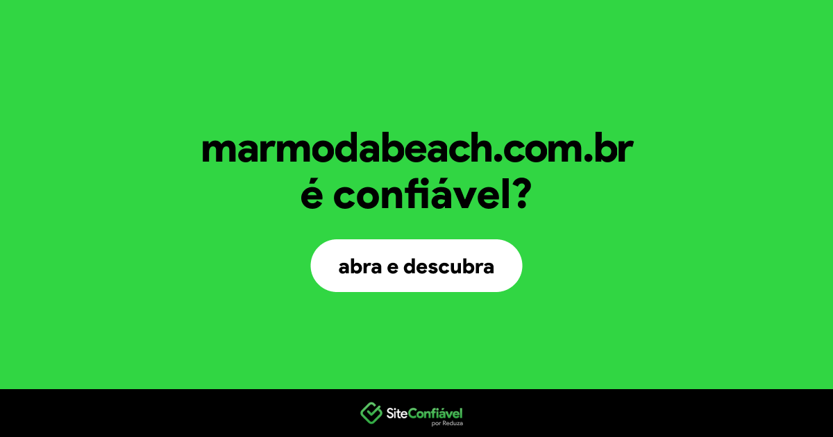 O site marmodabeach.com.br é confiável?