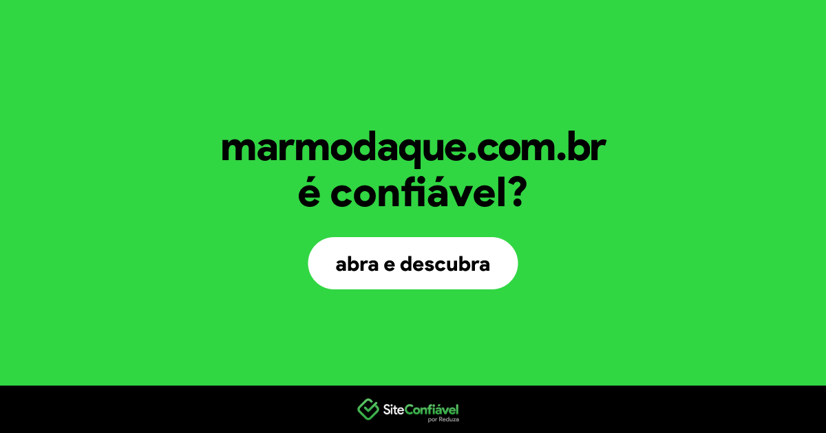 O site marmodaque.com.br é confiável?