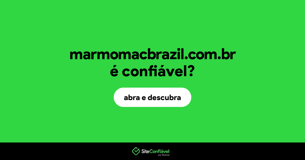 O site marmomacbrazil.com.br é confiável?