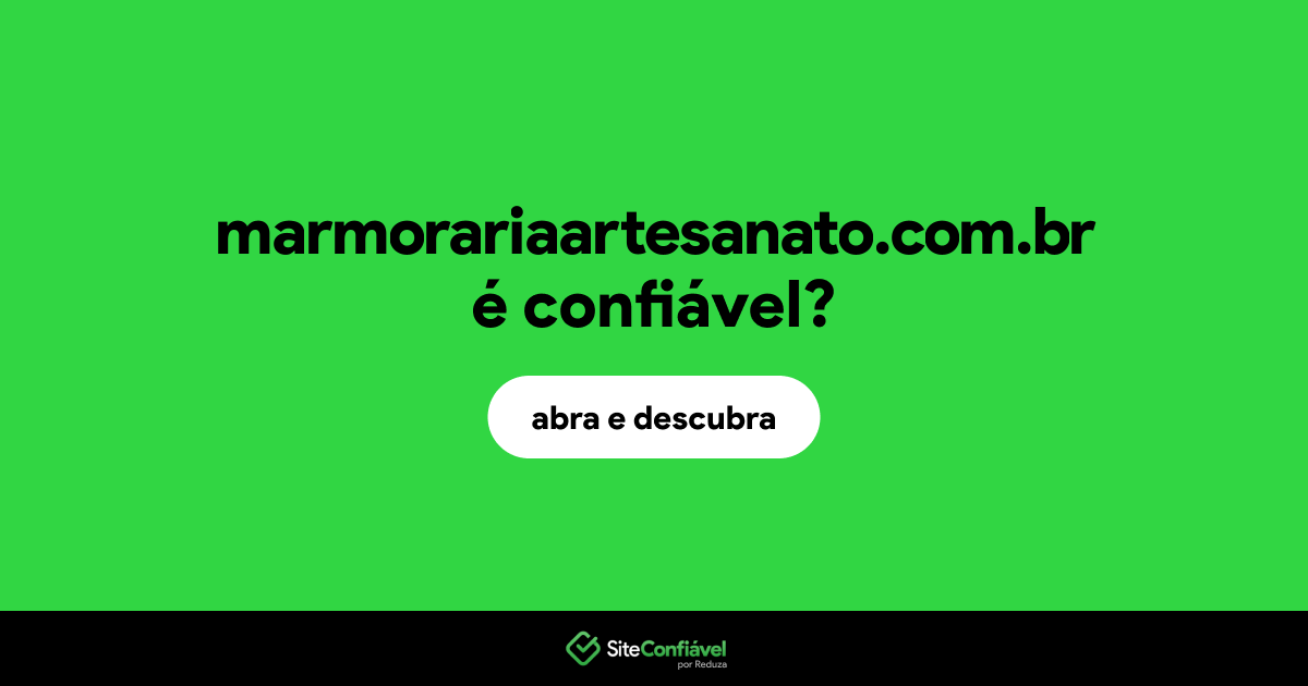 O site marmorariaartesanato.com.br é confiável?