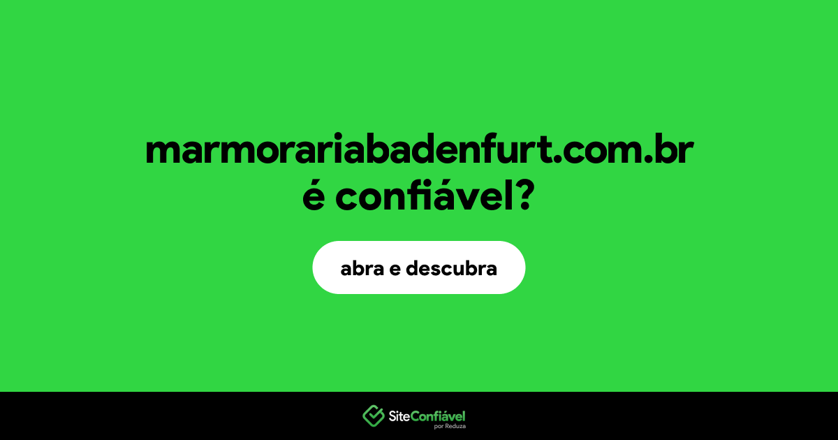 O site marmorariabadenfurt.com.br é confiável?