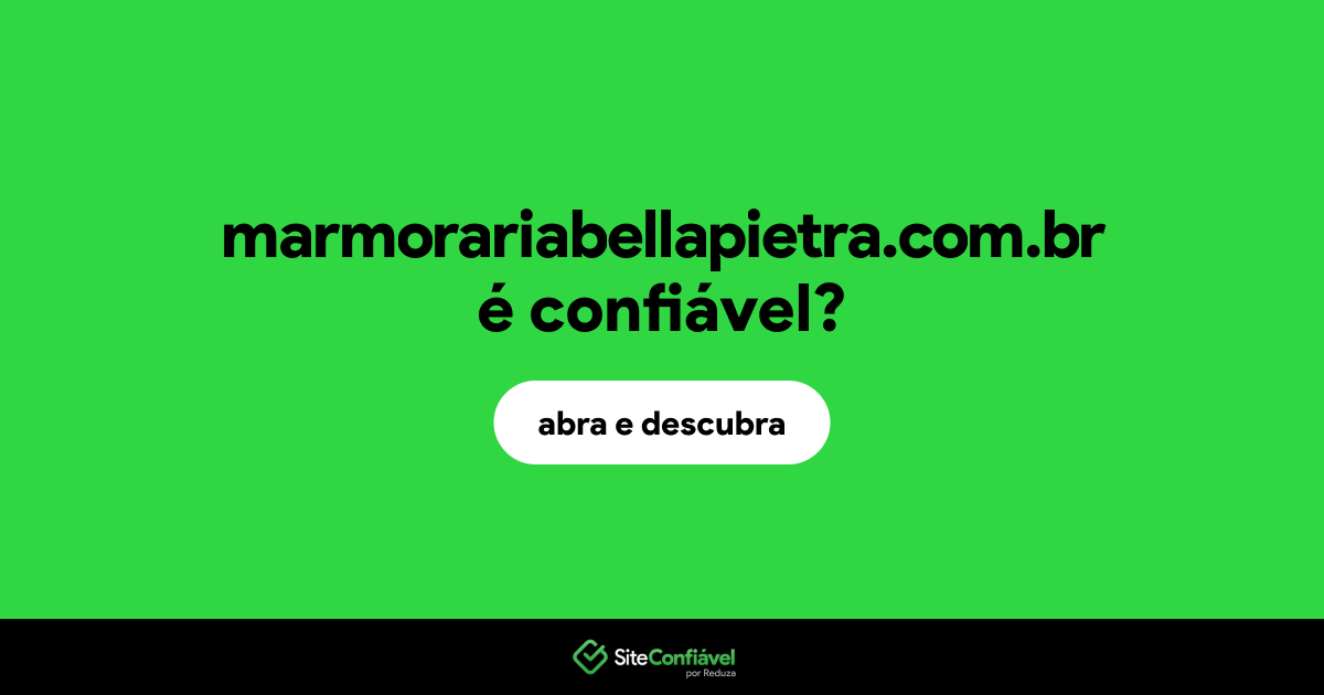 O site marmorariabellapietra.com.br é confiável?