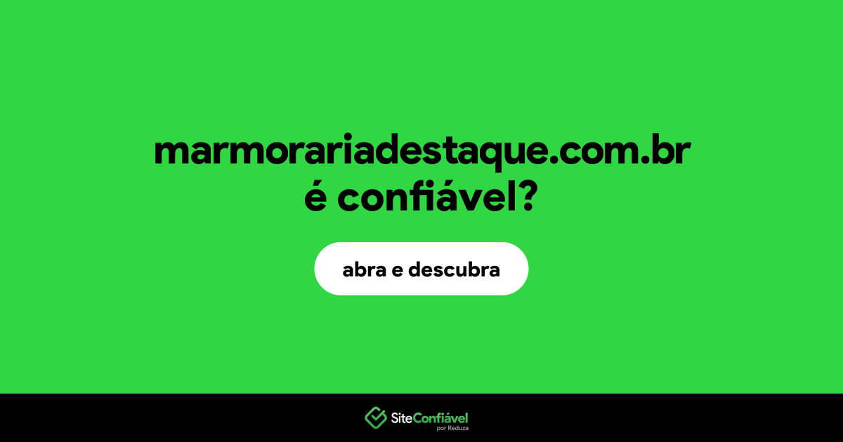 O site marmorariadestaque.com.br é confiável?