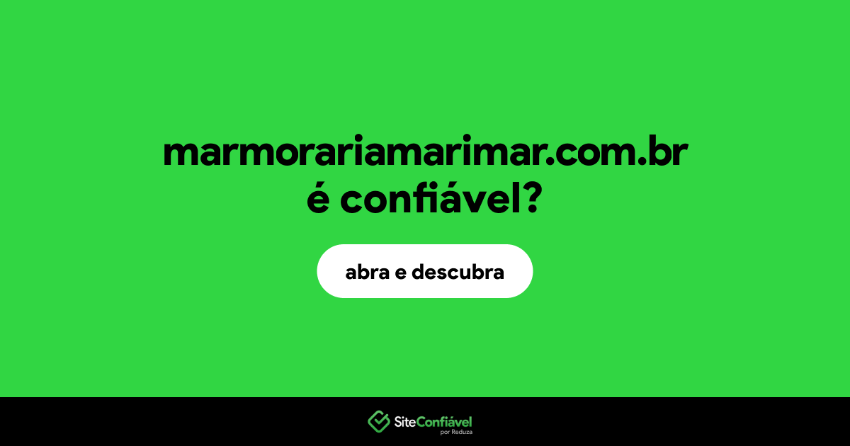 O site marmorariamarimar.com.br é confiável?