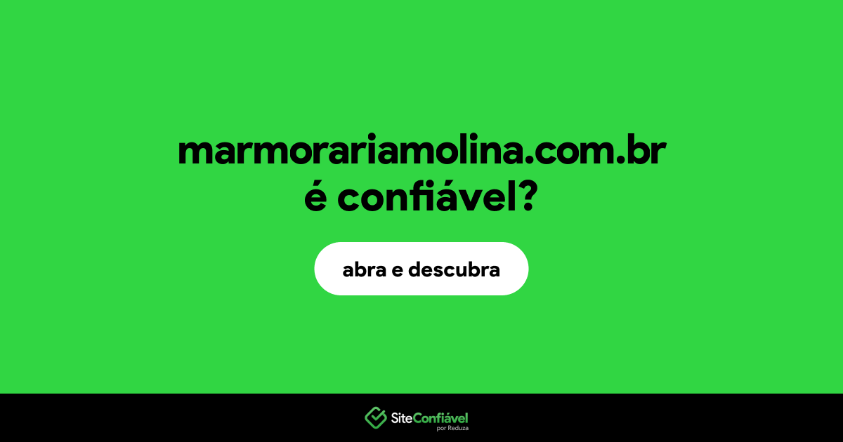 O site marmorariamolina.com.br é confiável?