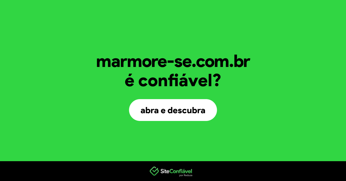 O site marmore-se.com.br é confiável?