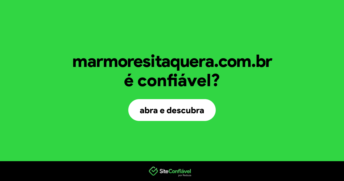 O site marmoresitaquera.com.br é confiável?