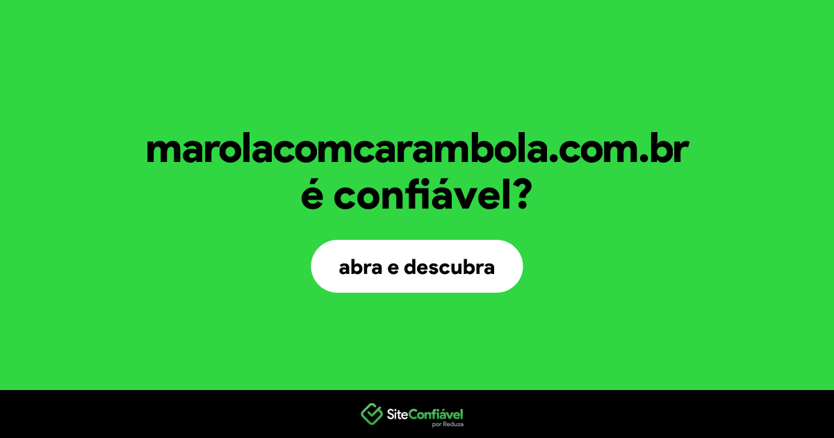 O site marolacomcarambola.com.br é confiável?