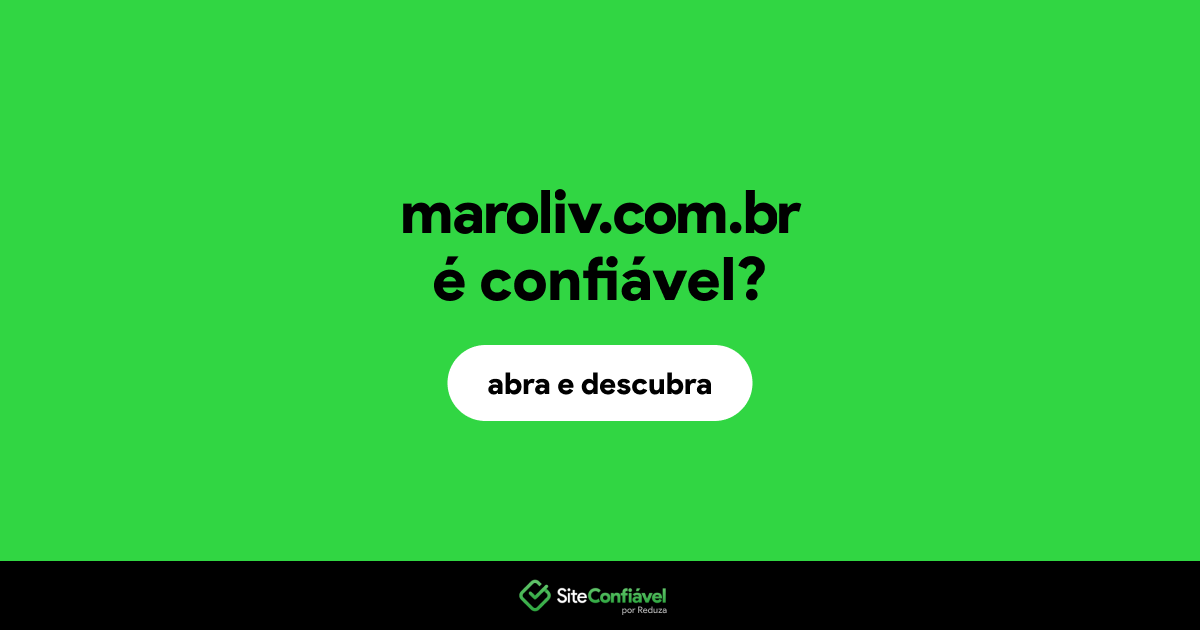 O site maroliv.com.br é confiável?