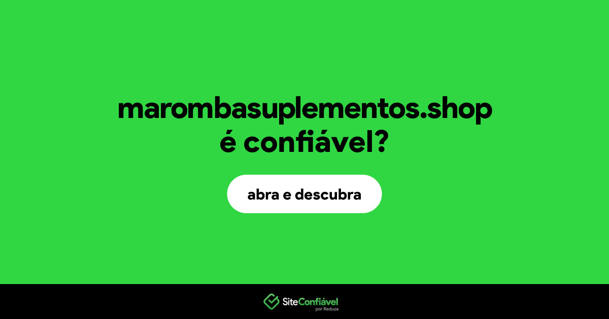 O site marombasuplementos.shop é confiável?