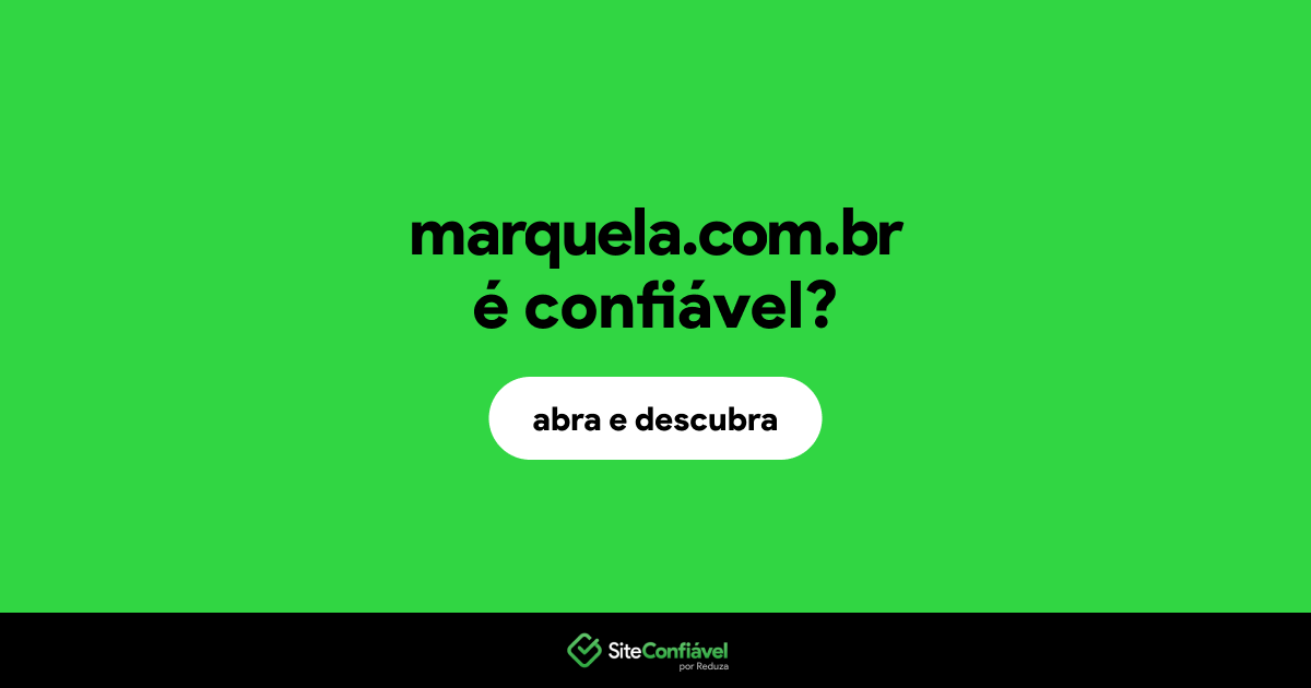 O site marquela.com.br é confiável?