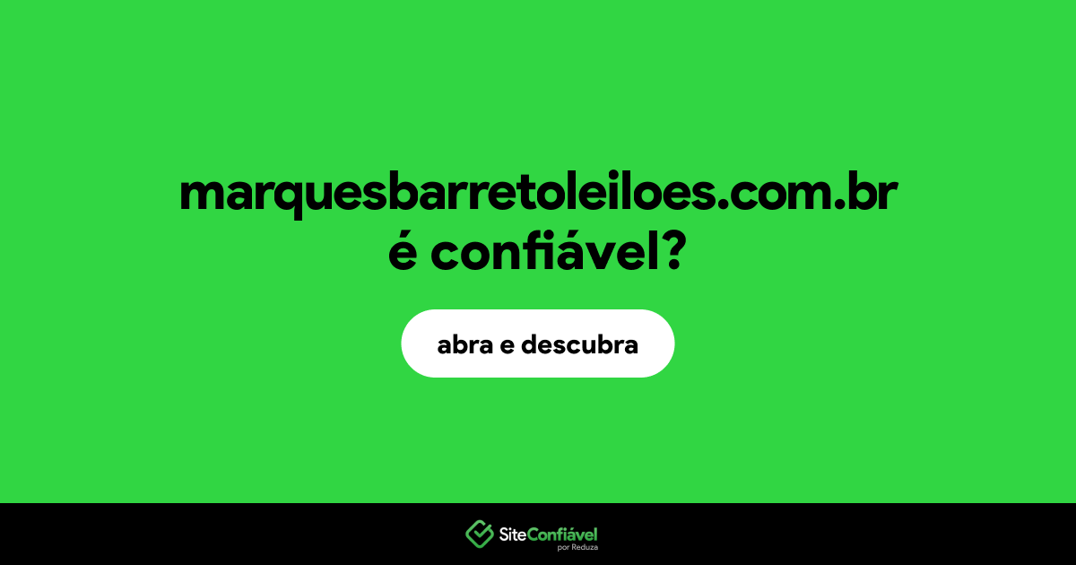 O site marquesbarretoleiloes.com.br é confiável?