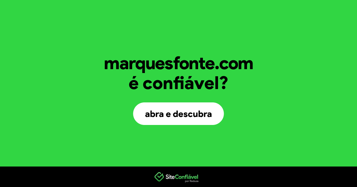 O site marquesfonte.com é confiável?