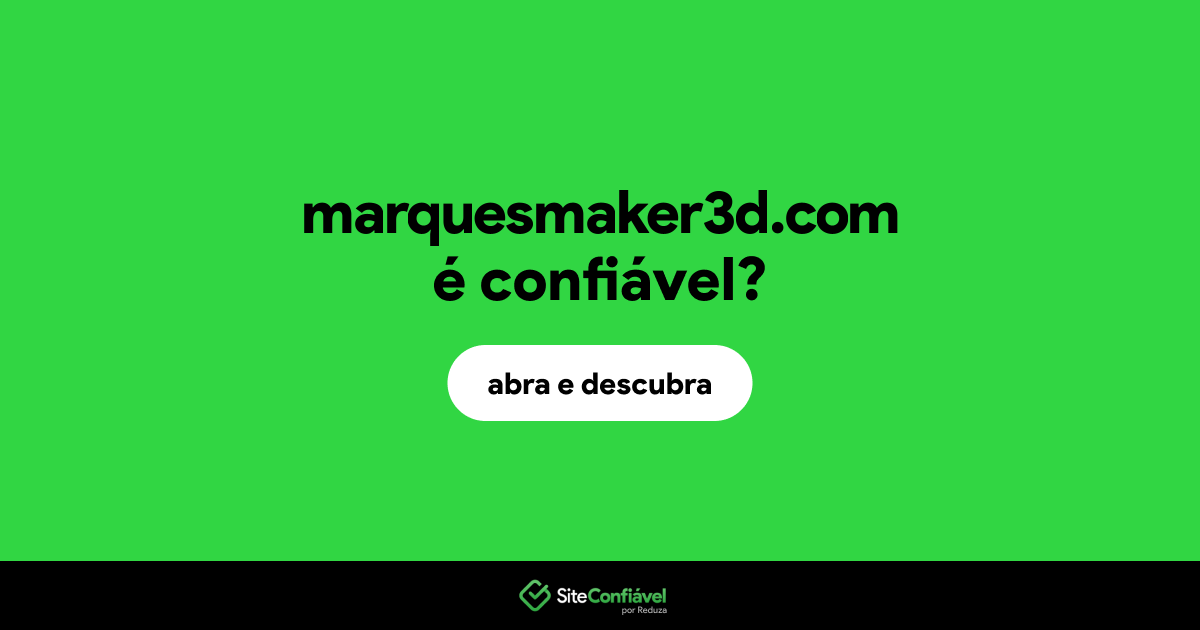 O site marquesmaker3d.com é confiável?