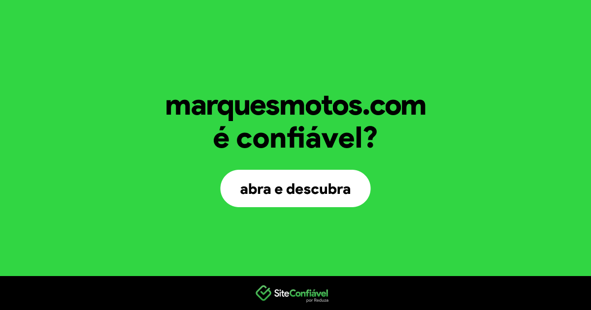 O site marquesmotos.com é confiável?