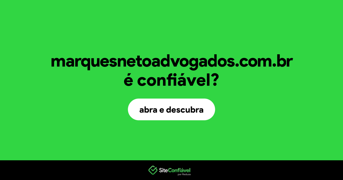 O site marquesnetoadvogados.com.br é confiável?