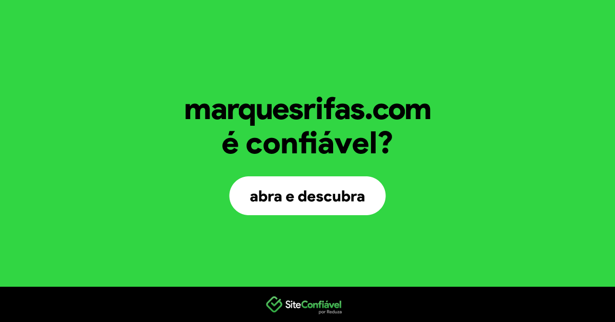 O site marquesrifas.com é confiável?