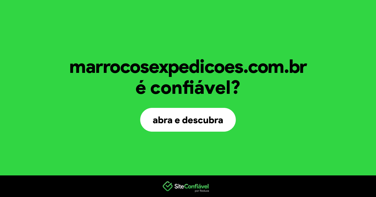 O site marrocosexpedicoes.com.br é confiável?