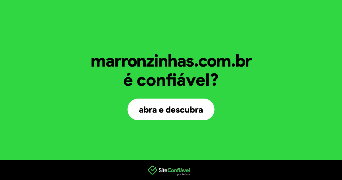O site marronzinhas.com.br é confiável?