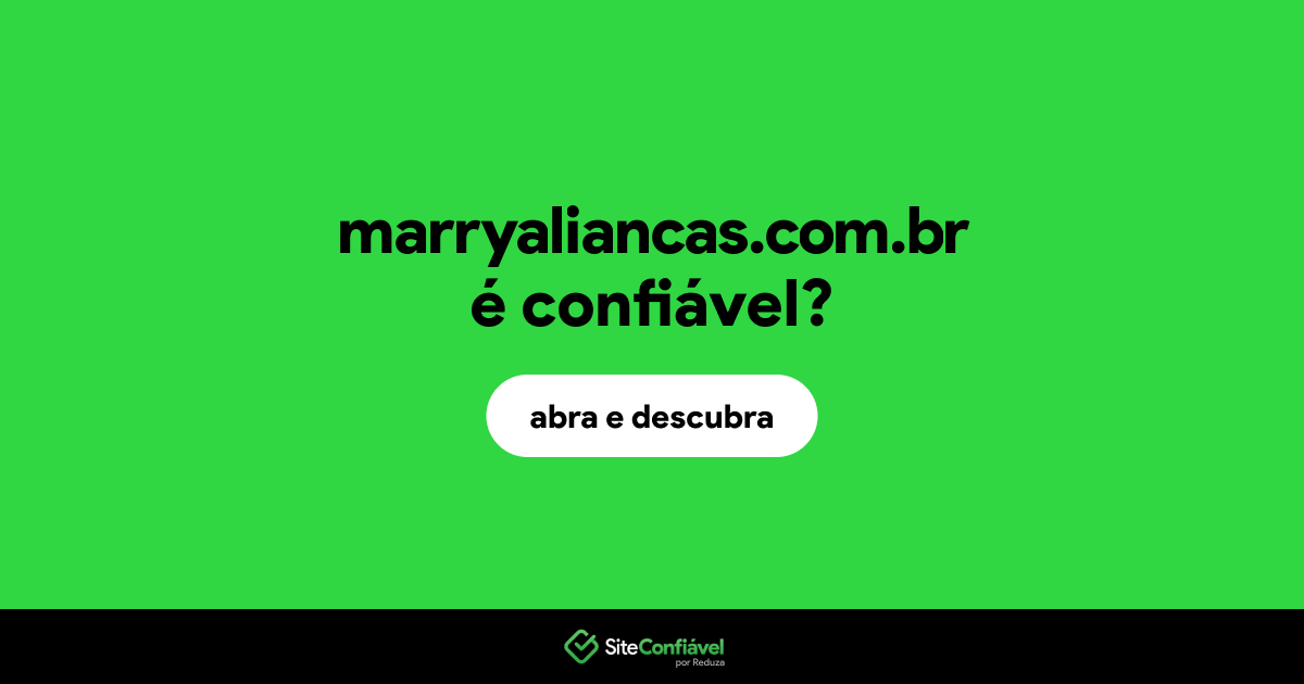 O site marryaliancas.com.br é confiável?
