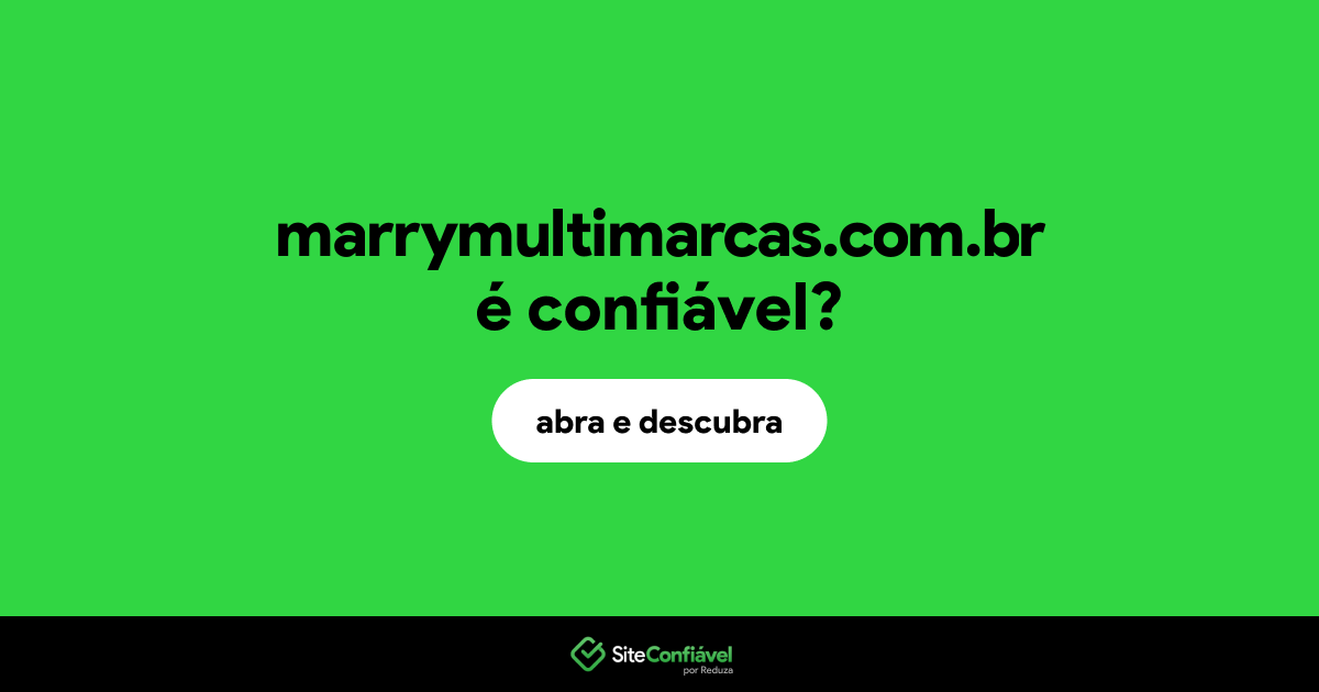 O site marrymultimarcas.com.br é confiável?