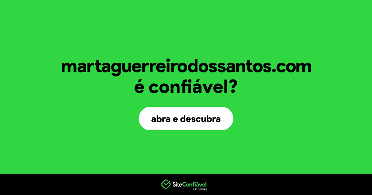 O site martaguerreirodossantos.com é confiável?