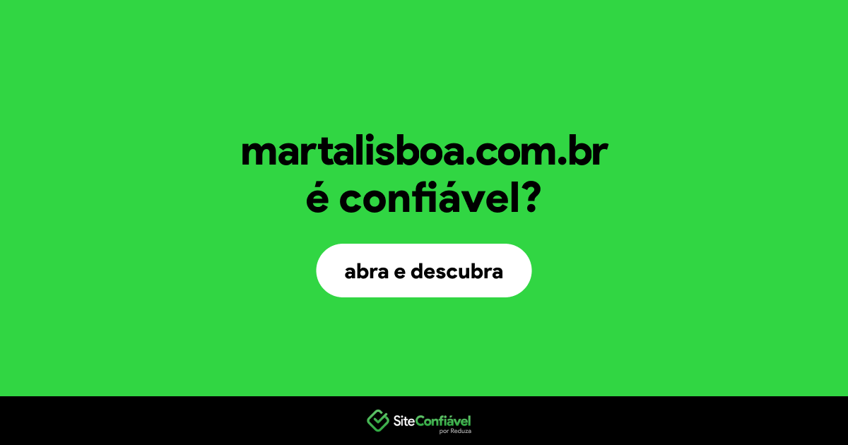 O site martalisboa.com.br é confiável?
