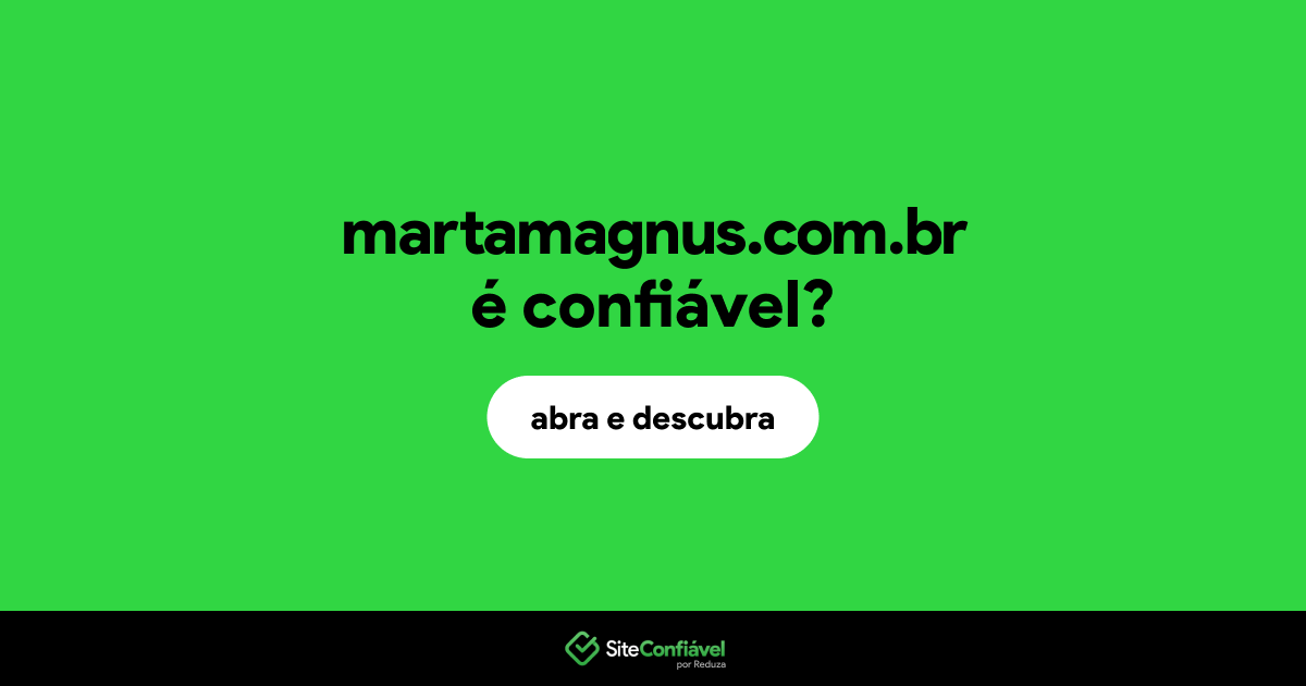 O site martamagnus.com.br é confiável?