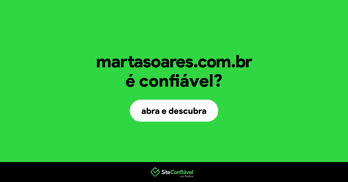 O site martasoares.com.br é confiável?