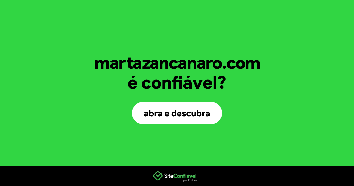 O site martazancanaro.com é confiável?