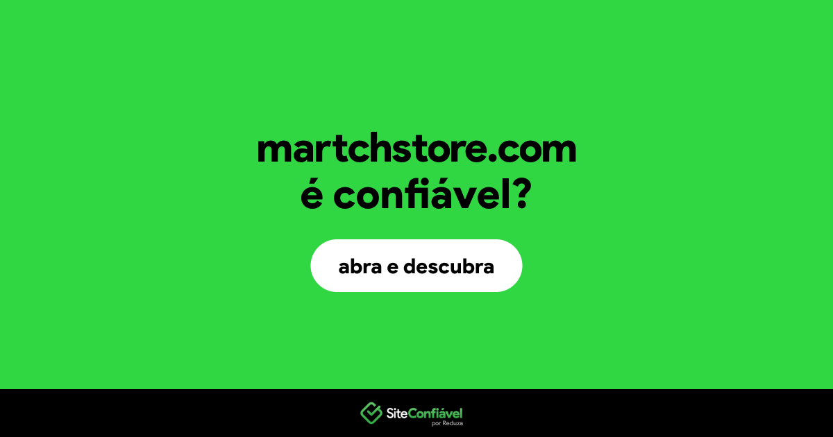O site martchstore.com é confiável?