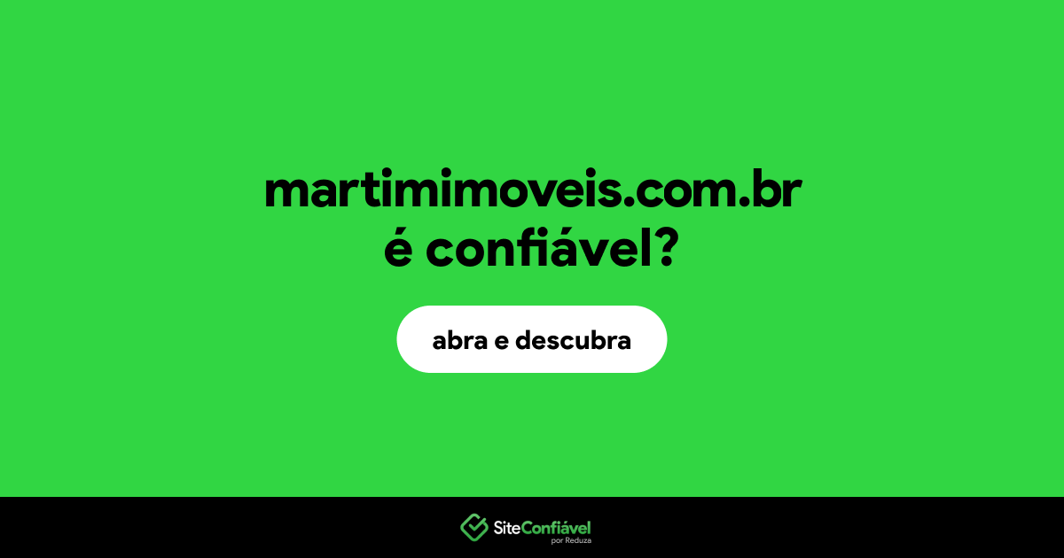O site martimimoveis.com.br é confiável?