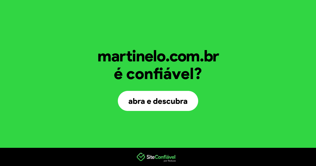 O site martinelo.com.br é confiável?