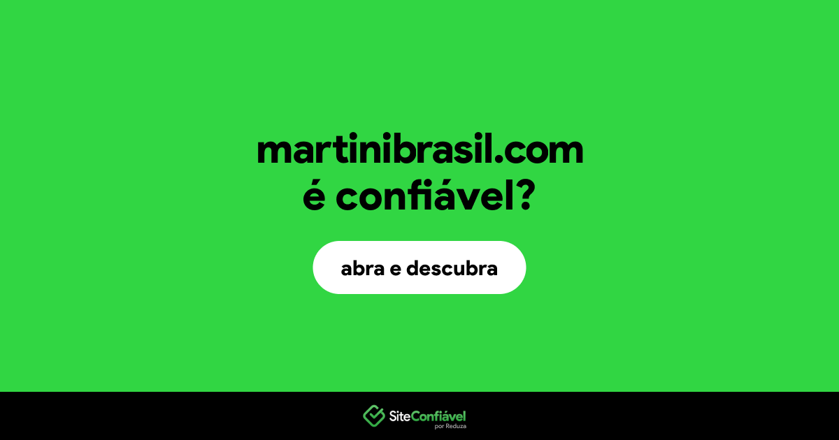 O site martinibrasil.com é confiável?