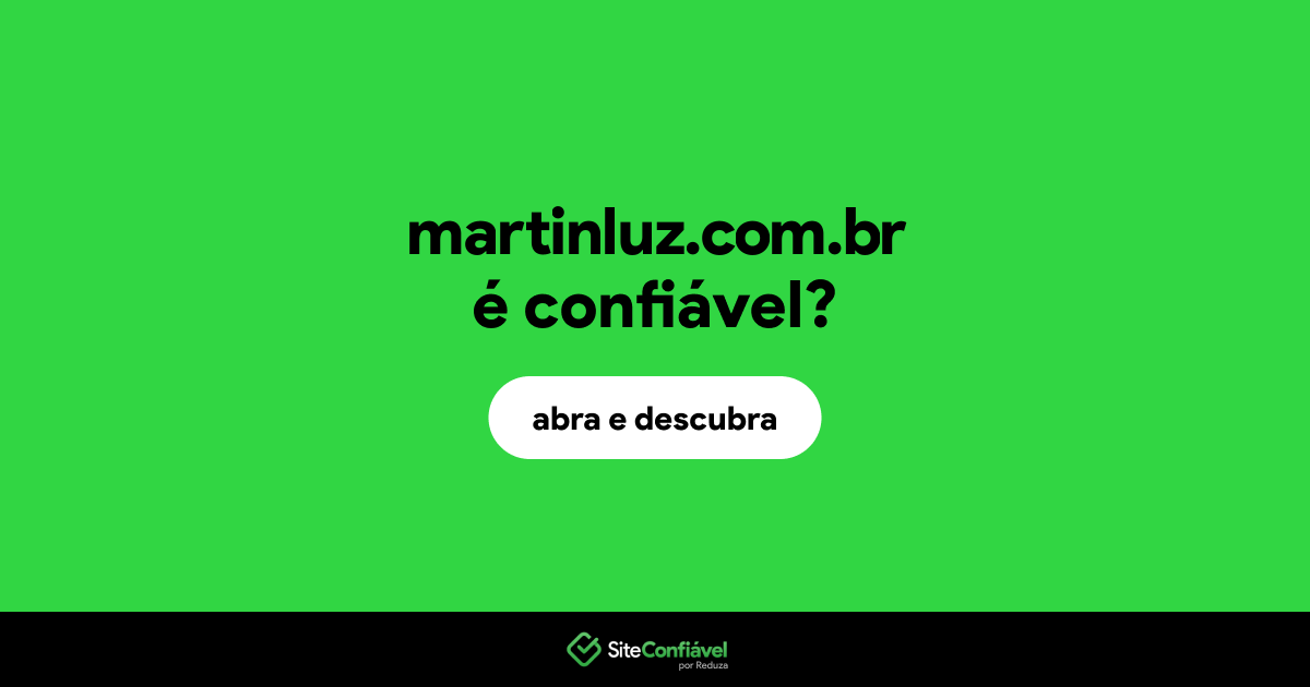 O site martinluz.com.br é confiável?