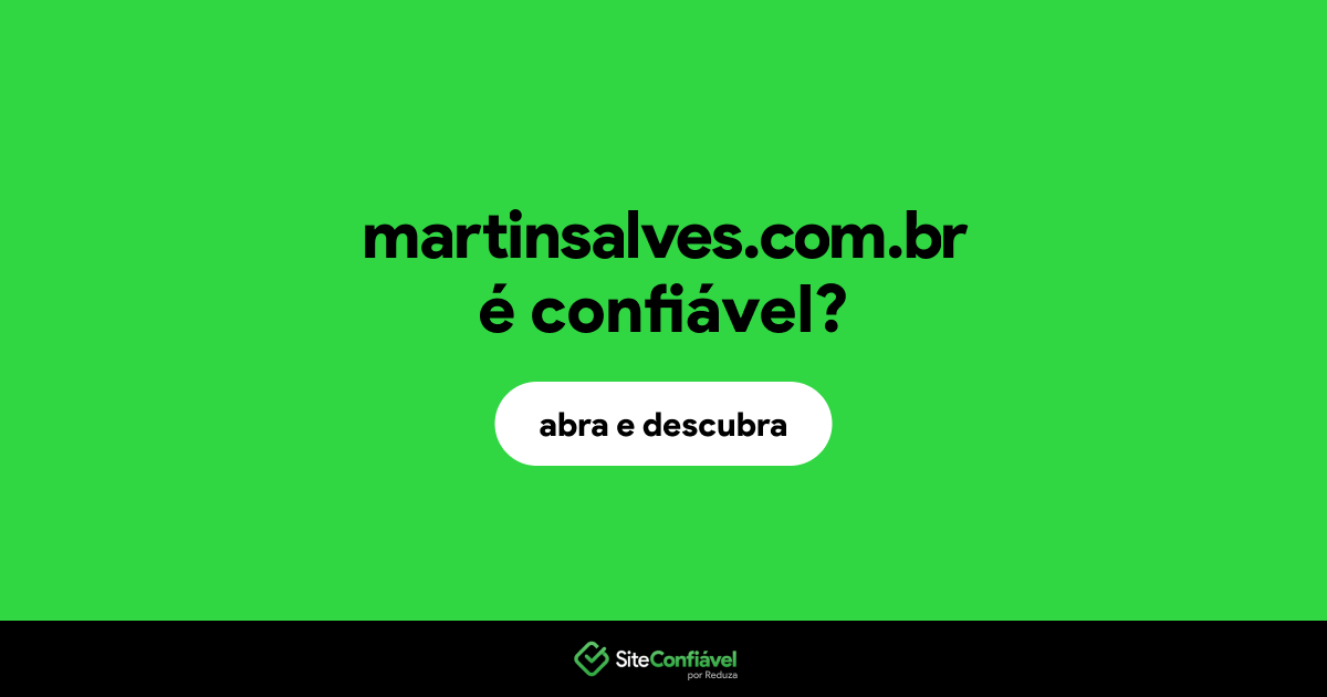 O site martinsalves.com.br é confiável?