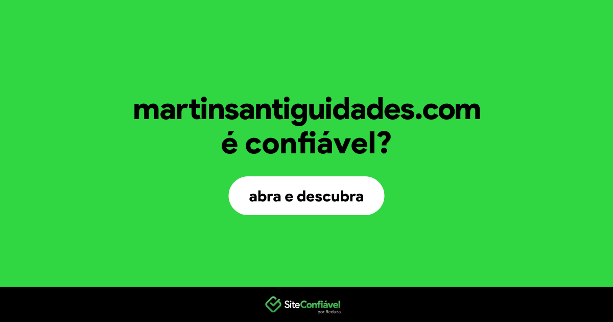 O site martinsantiguidades.com é confiável?