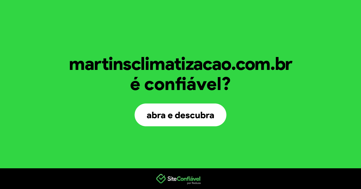 O site martinsclimatizacao.com.br é confiável?