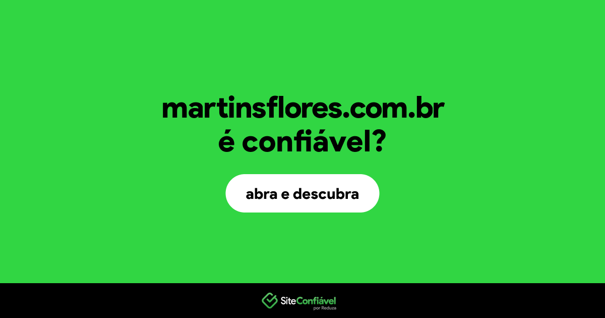 O site martinsflores.com.br é confiável?