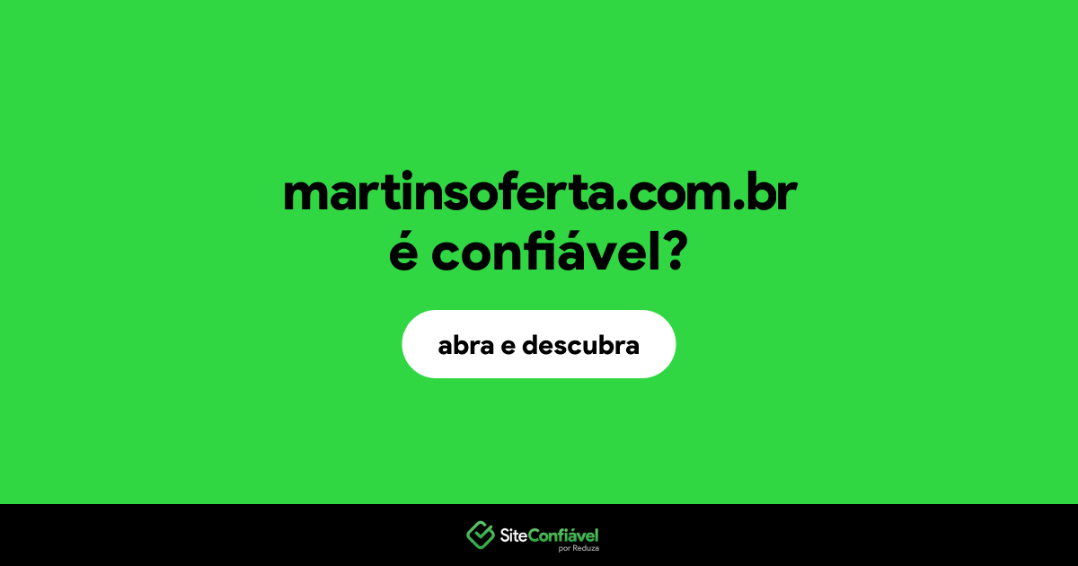 O site martinsoferta.com.br é confiável?